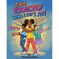 I Am Exactly Who I Say I Am