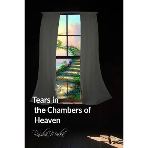 Tears in the Chambers of Heaven