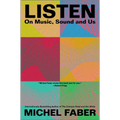 Listen: On Music, Sound and Us