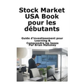 Stock Market USA Book pour les débutants: Guide d'investissement pour Learning & Comprendre les bases