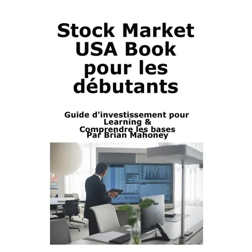 Stock Market USA Book pour les débutants: Guide d'investissement pour Learning & Comprendre les bases