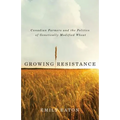 Growing Resistance: Canadian Farmers and the Politics of Genetically Modified Wheat