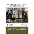 Le origini dei culti rivoluzionari (1789-1792)