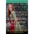 Katherine of Aragon, the True Queen