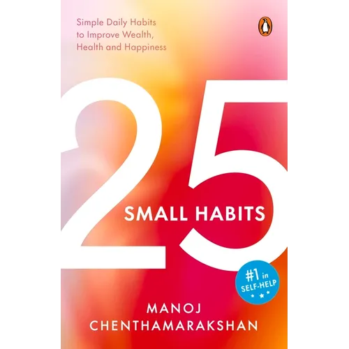 25 Small Habits: Simple Daily Habits to Improve Wealth, Health and Happiness