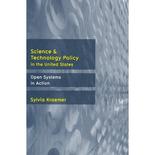 Science and Technology Policy in the United States: Open Systems in Action