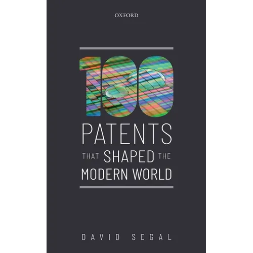 One Hundred Patents That Shaped the Modern World
