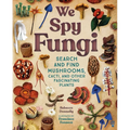 We Spy Fungi: Search and Find Mushrooms, Cacti, and Other Fascinating Plants