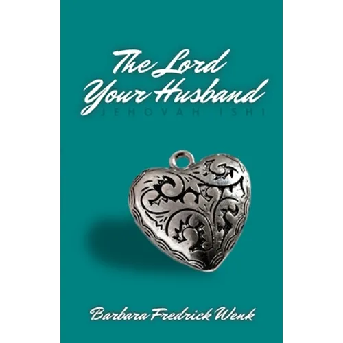 The Lord Your Husband: Jehovah Ishi