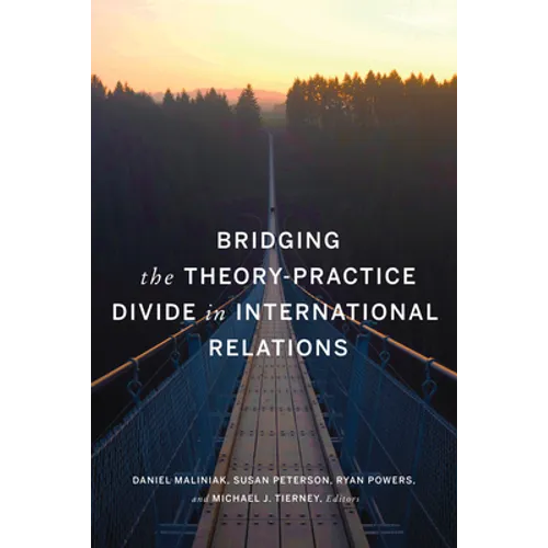 Bridging the Theory-Practice Divide in International Relations