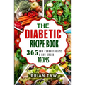 The Diabetic Recipe Book: 365 Healthy Low-Carbohydrate Recipes for Diabetics