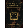 The Way of the Golden Section: A Manual of Occult Training