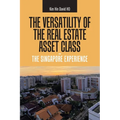 The Versatility of the Real Estate Asset Class - the Singapore Experience