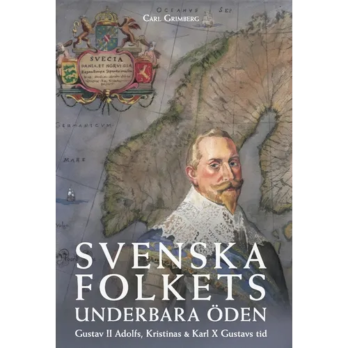 Svenska folkets underbara öden: Gustav II Adolfs, Kristinas och Karl X Gustavs tid (Band III)