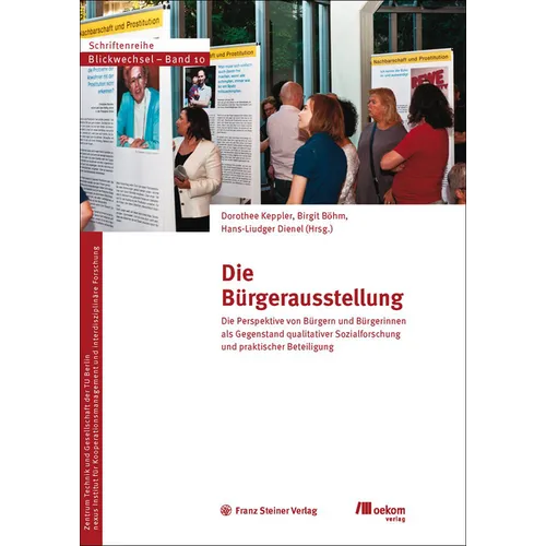 Die Burgerausstellung: Die Perspektive Von Burgern Und Burgerinnen ALS Gegenstand Qualitativer Sozialforschung Und Praktischer Beteiligung