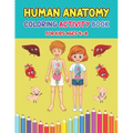 Human Anatomy Coloring Activity Book For Kids Ages 4-8: Pretty Human Body Parts Coloring Sheets For Kids Ages 2-5 and 4-8 Years Old - Children's Scien