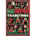 Weird Christmas Traditions: 475 Festive Oddities from Around the World