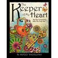 The Keeper of My Heart: The Key to Knowing Who You Truly Are...