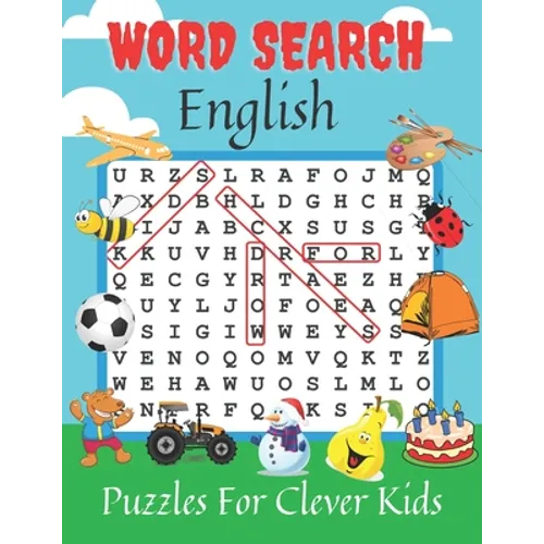 Word Search English Puzzle Book for Clever Kids: 360 Word Search, Answer Key & Illustrative Pictures/ First Easy English Spelling Quize for Age 4,5,6,
