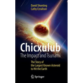 Chicxulub: The Impact and Tsunami: The Story of the Largest Known Asteroid to Hit the Earth