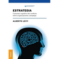 Estrategia: Comando Cognitivo Del Conflicto Entre Organizaciones Complejas
