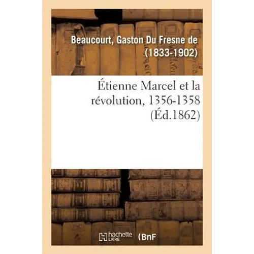 Étienne Marcel Et La Révolution, 1356-1358