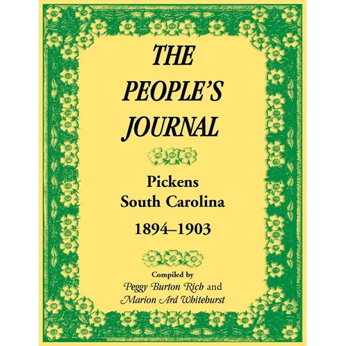 The People's Journal, Pickens, South Carolina, 1894-1903: Historical and Genealogical Abstracts