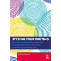 Styling Your Writing: Mixing and Matching Academic Writing Techniques to Create Something Uniquely You