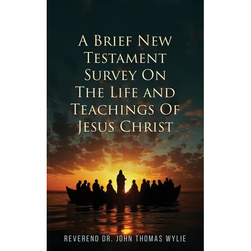 A Brief New Testament: Survey on the life and Teachings of Jesus Christ (Book II)