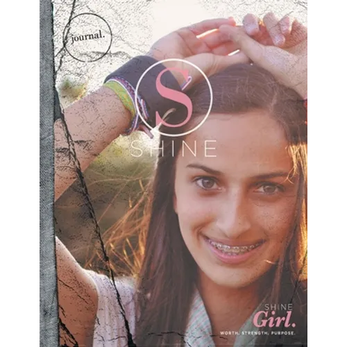 SHINE GIRL Student Journal: Worth. Strength. Purpose.