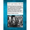 A manual of New York corporation law: containing the important statutes regulating business incorporations, a digest of these statutes and the princip