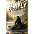 Simply Miracles: One Man's Encounter with the Divine