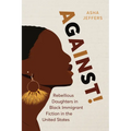 Against!: Rebellious Daughters in Black Immigrant Fiction in the United States