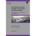 Karl Barth and the Strange New World Within the Bible: Barth, Wittgenstein, and the Metadilemmas of the Enlightenment
