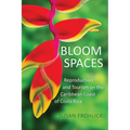 Bloom Spaces: Reproduction and Tourism on the Caribbean Coast of Costa Rica