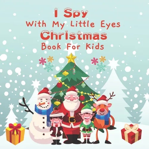 I Spy With My Little Eye Christmas Book for Kids: Christmas Activity Book For kids, A Fun & Interactive Guessing Game For Toddler and Preschool, Perfe