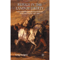 Refuge in the Land of Liberty: France and Its Refugees, from the Revolution to the End of Asylum, 1787-1939
