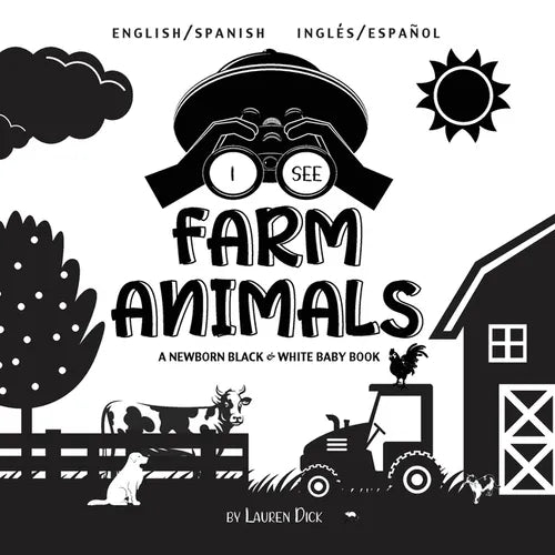 I See Farm Animals: Bilingual (English / Spanish) (Inglés / Español) A Newborn Black & White Baby Book (High-Contrast Design & Patterns) (Cow, Horse,