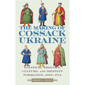 The Making of Cossack Ukraine: Political Thought, Culture, and Identity Formation, 1569-1714