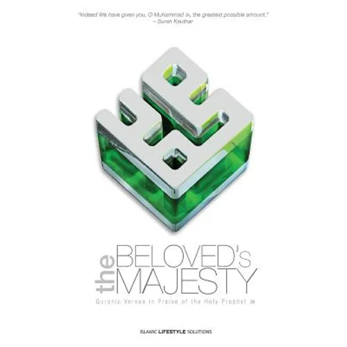 The Beloved's Majesty - Quranic Verses in Praise of the Holy Prophet