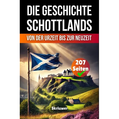 Die Geschichte Schottlands: Von der Urzeit bis zur Neuzeit