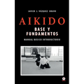 Aikido: Base y fundamentos manual básico introductorio