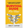 Survival Guide for Teens: A Simple Guide to Self-Discovery, Social Skills, Money Management and All the Most Essential Life Skills You Need to Learn a