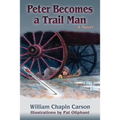Peter Becomes a Trail Man: The Story of a Boy's Journey on the Santa Fe Trail