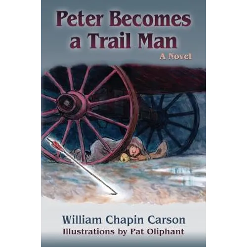 Peter Becomes a Trail Man: The Story of a Boy's Journey on the Santa Fe Trail