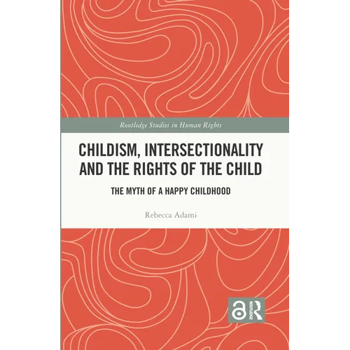 Childism, Intersectionality and the Rights of the Child: The Myth of a Happy Childhood