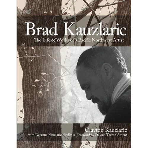 Brad Kauzlaric: The Life & Works of a Pacific Northwest Artist