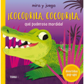 ¡Cocodrila, Cocodrila, Qué Poderosa Mordida! / Crocodile, Crocodile. What Sharp Teeth You Have!