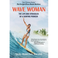 Wave Woman: The Life and Struggles of a Surfing Pioneer: Beach Book Edition