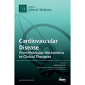 Cardiovascular Disease: From Molecular Mechanisms to Clinical Therapies